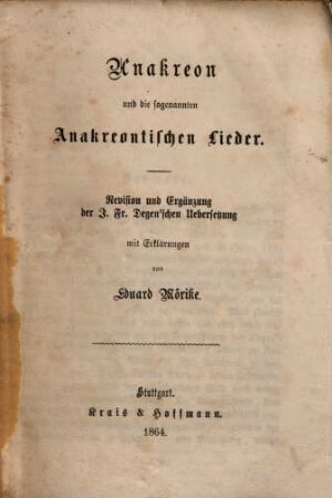 Anakreon und die sogenannten Anakreontischen Lieder : Revision und Ergänzung der J. Fr. Degen'schen Uebersetzung