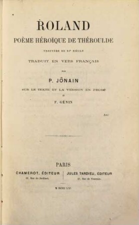 Roland poème héroïque de Théroulde trouvère du XIe siècle, traduit en vers français par P. Jônain sur le texte et la version en prose de F. Génin