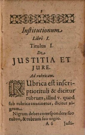Memoriale Iuridicum hoc est Nucleus Instit. & Pandectar. Compendiaria inde methodo ita expressus, ut quicquid vel in quolibet seu, instit. seu ff. seu ... Wesenb. sive tit. sive §. sive n. fuse satis tractatur, hoc ductu memoriae summatim firmiter imprimi, & Idea totius Iurisprudentiae animo facilius comprehendi possit : In gratiam cupidae LL. Iuventutis nunc primitus praelo commissum & ordinis accommodatioris ergo in duas partes distributum ..., 1. Instit. ad seriem cuiusvis § ... exhibentur
