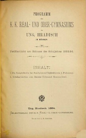 Programm des K.K. Real- und Obergymnasiums zu Ung.-Hradisch in Mähren : veröffentlicht am Schlusse des Schuljahres .... 1883/84