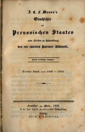 J. C. F. Manso's Geschichte des Preussischen Staates vom Frieden zu Hubertsburg bis zur zweiten Pariser Abkunft. 3, 1807 - 1815