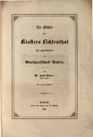 Die Stifter des Klosters Lichtenthal sind auch Gruender der Markgrafschaft Baden : mit e. Stahlstich