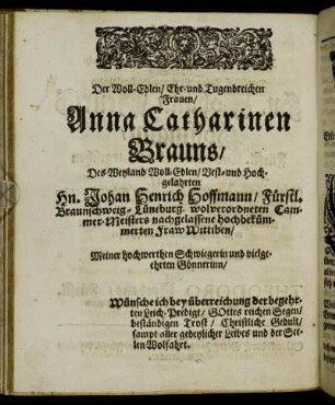 Der Woll-Edlen/ Ehr- und Tugendreichen Frauen Anna Catharinen Brauns [...]