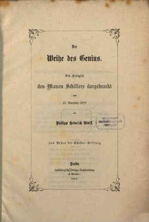 Die Weihe des Genius : ein Festspiel den Manen Schillers dargebracht zum 10. November 1859