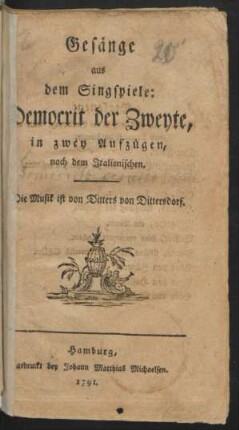 Gesänge aus dem Singspiele: Democrit der Zweyte : in zwey Aufzügen, nach dem Italienischen.