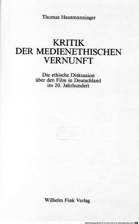 Kritik der medienethischen Vernunft : die ethische Diskussion über den Film in Deutschland im 20. Jahrhundert