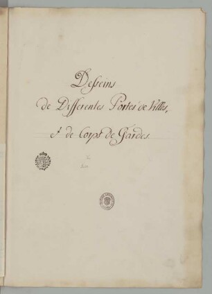 Desseins de differentes Portes de Villes, et de Corps de Gardes. : Titelblatt, unbekannter Zeichner, 18. Jh., Feder, Graphit/Papier. 44 x 31,8 cm cm. Bez.: "Desseins de differentes Portes de Villes, et de Corps de Gardes." Ergänzung in Bleistift: "Von Bodt." Blatt mit Besitzstempel der kurfürstlichen Bibliothek Dresden (verwendet bis 1806) und der Sächsischen Landesbibliothek Dresden (1918-1936).
