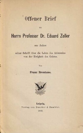 Offener Brief an Herrn Prof. Dr. Eduard Zeller aus Anlass seiner Schrift über die Lehre des Aristoteles von der Ewigkeit des Geistes