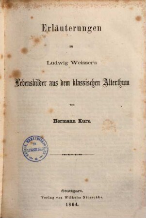 Erläuterungen zu Ludwig Weisser's Lebensbilder aus dem klassischen Alterthum