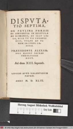 Dispvtatio Septima De Pavlina Phrase Et Sententia In Epistola Ad Romanos : Ab Illo Loco, Ecce Tv Vis Ivdaevs Dici, Vsqve Ad Finem Secvndi Capitis