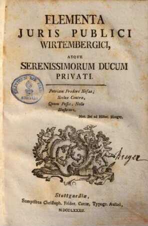 Elementa juris publici Wirtembergici : atque sereniss. ducum privati