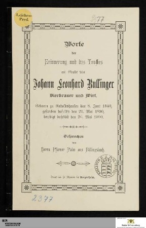 Worte der Erinnerung und des Trostes am Grabe von Johann Leonhard Bullinger Bierbrauer und Wirt : Geboren zu Raboldshausen den 8. Juni 1840, gestorben daselbst den 24. Mai 1890, beerdigt daselbst den 26. Mai 1890
