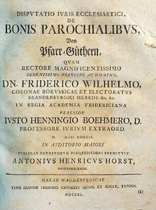 Dispvtatio Ivris Ecclesiastici, De Bonis Parochialibvs : = Von Pfarr-Güthern