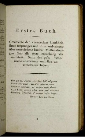 Erstes Buch. Geschichte der venerischen Krankheit, ihres Ursprungs und ihrer Ausbreitung über verschiedene Länder. Muthmassungen über die erste Entstehung der Krankheit. Natur des Gifts. Venerische Ansteckung und ihre unmittelbaren Folgen.