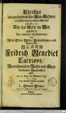 Christus als eine sonderbahre Gabe Gottes ... bey volckreicher Leichbestattung Des Wohl-Edlen Vesten ... Herrn Fridrich Benedict Carpzovs ...