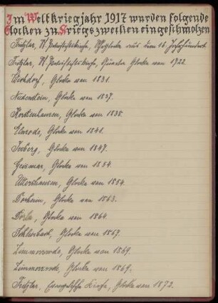 Im Weltkriegjahr 1917 wurden folgende Glocken zu Kriegszwecken eingeschmolzen