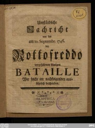Umständliche Nachricht von der am 10. Septembr. 1746. bey Rottofreddo vorgefallenen blutigen Bataille : Wie solche im nachfolgenden ausführlich beschrieben.