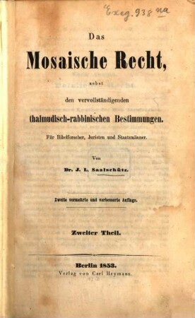 Das Mosaische Recht nebst den vervollständigenden thalmudisch-rabbinischen Bestimmungen : für Bibelforscher, Juristen und Staatsmänner, 2