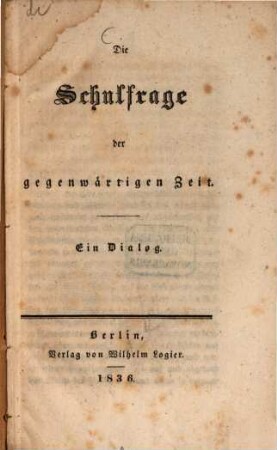 Die Schulfrage der gegenwärtigen Zeit : Ein Dialog