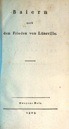 Baiern nach dem Frieden von Lüneville, 2. [Baierns politische Lage und Staatsinteresse]