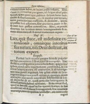 Thes. IV. Lux, quà fluor, est indefinitæ extensionis, omnisque interitus sua natura, nisi Deus destruat, in totum expers.