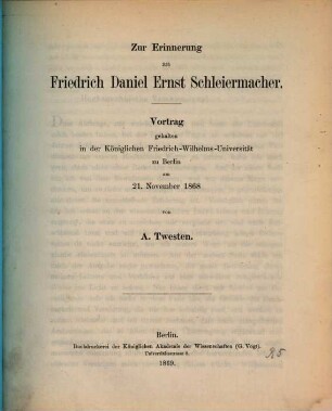 Zur Erinnerung an Friedrich Daniel Ernst Schleiermacher : Vortrag gehalten in der Königlichen Friedrich-Wilhelms-Universität zu Berlin am 21. November 1868