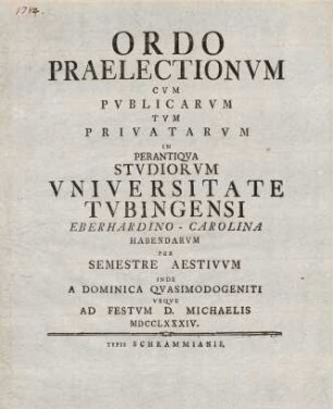 Ordo praelectionum cum publicarum tum privatarum in perantiqua studiorum Universitate Tubingensi habendarum