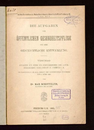 Die Aufgaben der öffentlichen Gesundheitspflege und ihre geschichtliche Entwicklung : Vortrag, gehalten zur Feier des Stiftungsfestes der Naturforschenden Gesellschaft zu Freiburg i. B.