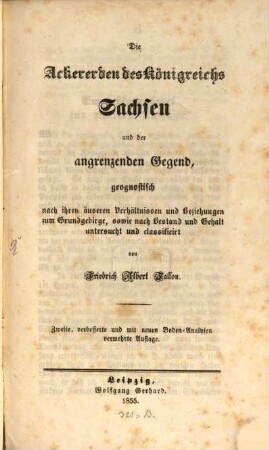 Die Ackererden des Königreichs Sachsen u. der angrenzenden Gegend, geognostisch ... untersucht u. classifizirt