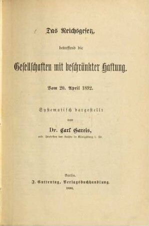 Das Reichsgesetz, betreffend die Gesellschaften mit beschränkter Haftung : vom 20. 4. 1892