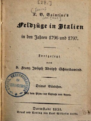 Die Feldzüge in Italien, 2,3. Der Feldzug von 1796 und 1797 : mit dem Plane der Schlacht von Arcole