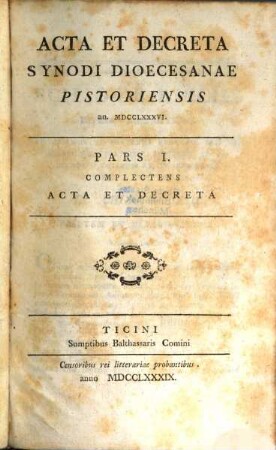 Acta Et Decreta Synodi Dioecesanae Pistoriensis an. MDCCLXXXVI, 1. Complectens Acta Et Decreta