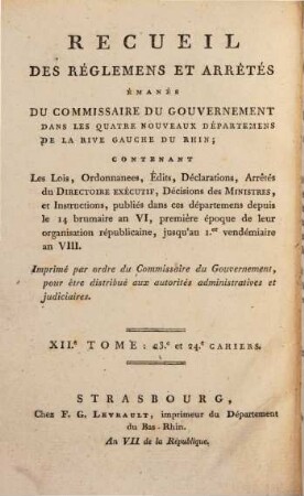 Recueil des réglemens et arrêtés émanés du Commissaire du Gouvernement dans les Quatre Nouveaux Départemens de la Rive Gauche du Rhin. 1.1799/1800,12 = Nr. 23/24