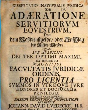 Dissertatio Inavgvralis Jvridica De Adæratione Servitiorvm Eqvestrivm : = Von dem Roßdienstgelde, oder Anschlag der Ritter-Pferde