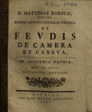 D. Matthiae Roesch, Argentor. Dissertatio Inavgvralis Ivridica De Fevdis De Camera Et Caneva