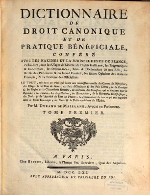 Dictionnaire De Droit Canonique, Et De Pratique Bénéficiale : Conféré Avec Les Maximes Et La Jurisprudence De France, c'st-a-dire, avec les Usage & Libertés de l'Eglise Gallicane, les Pragmatiques & Concordats ... ; Le Tout, mis dans un ordre qui donne une connoissance exacte des Canons de Discipline ..., 1
