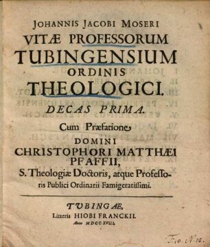 Ioan. Iacobi Moseri Vitae professorum Tubingensium ordinis theologici, Decas prima
