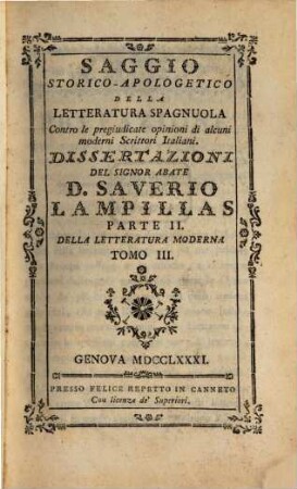Saggio Storico-Apologetico Della Letteratura Spagnuola Contro le pregiudicate opinioni di alcuni moderni Scrittori Italiani : Dissertazioni, 2,3. Della Letteratura Moderna. - 3