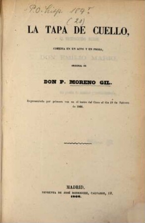 La tapa de cuello : Comedia en 1 acto y en prosa, original de Don P. Moreno Gil