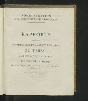 Rapports concernant la fabrication et la vente exclusives du tabac, ainsi que la vente exclusive des poudres à tirer; (...) pour l'année 1822.