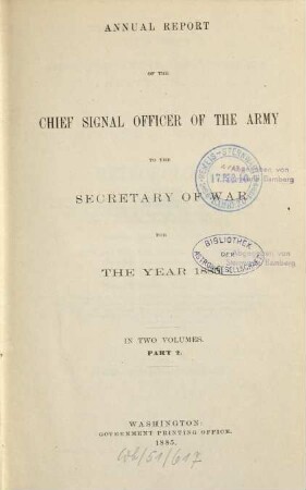 Annual report of the Chief Signal Officer of the Army to the Secretary of War : for the year .... 1885, Part 2