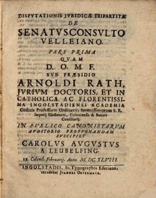 Dispvtationis Jvridicae Tripartitae De Senatvsconsvlto Velleiano. Pars ..., Pars I.