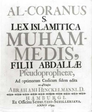 Al-Coranus sive lex Islamitica Muhamme dis, filii Abdallae Pseudoprophetae, Ad optimorum Codicum fidem edita