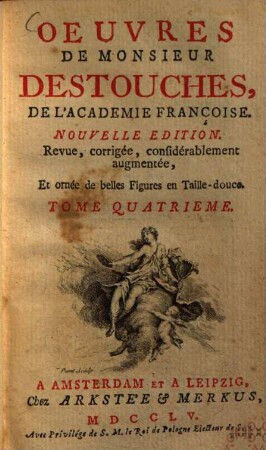Oeuvres de Monsieur Destouches, Tome Quatrieme