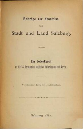 Beiträge zur Kenntniss von Stadt und Land Salzburg : ein Gedenkbuch an die 54. Versammlung deutscher Naturforscher und Ärzte