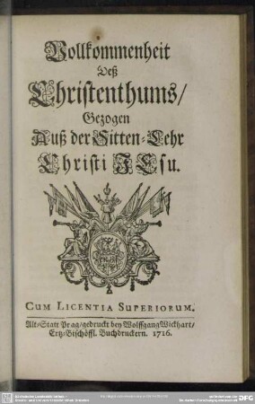 Vollkommenheit Deß Christenthums : Gezogen Auß der Sitten-Lehr Christi JEsu