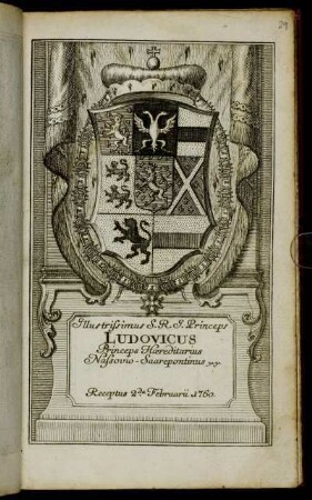 Illustrissimus S.R.I. Princeps Ludovicus Princeps Hæreditaruius Nassovio-Saarepontinus &c. &c. Receptus 2.da Februarii 1760.