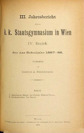 Jahresbericht über das K.K. Staatsgymnasium in Wien, IV. Bezirk : für d. Schuljahr .... 3. 1887/88