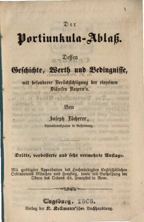 Der weltberühmte Portiunkulä-Ablass, dessen Geschichte, Werth, Bedingnisse