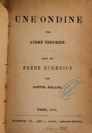 Une Ondine : Par André Theuriet. Suivi de: Frère Eugenius par Gottfr. Keller